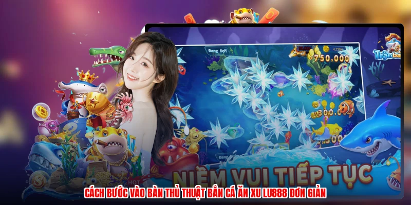 Thủ Thuật Bắn Cá Ăn Xu LU888: Bí Kíp Săn Thưởng Cực Đỉnh - winmonarch69.casa - Winmonarch69