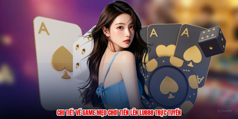 Mẹo Chơi Tiến Lên LU888: Bí Quyết Thắng Lớn Tại Nhà Cái - winmonarch69.casa - Winmonarch69