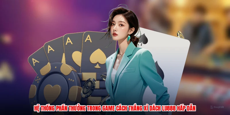 Cách Thắng Xì Dách LU888: Mẹo Chơi Hay, Thưởng Cực Khủng - winmonarch69.casa - Winmonarch69