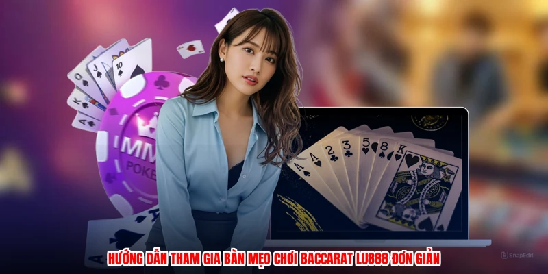 Mẹo Chơi Baccarat LU888: Hướng Dẫn Chi Tiết Cho Tân Thủ 2026 - winmonarch69.casa - Winmonarch69