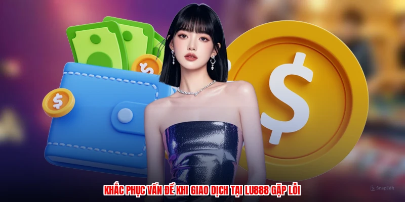 Nạp Tiền LU888 - Các Bước Dễ Hiểu, Nạp Tiền Trong Tích Tắc - winmonarch69.casa - Winmonarch69