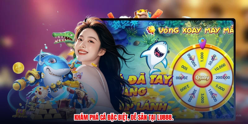 Mẹo Bắn Cá Thần Tài LU888: Bí Kíp Săn Thưởng Cực Đỉnh - winmonarch69.casa - Winmonarch69