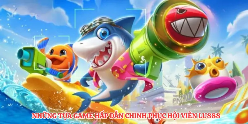 Sảnh TP Bắn Cá LU888: Trải Nghiệm Game Đổi Thưởng Đỉnh Cao - winmonarch69.casa - Winmonarch69
